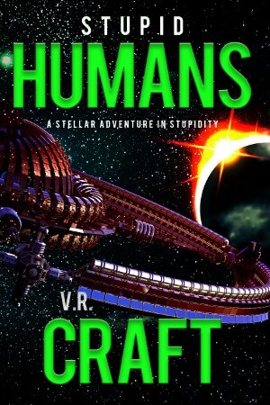 Stupid Humans by V.R. Craft