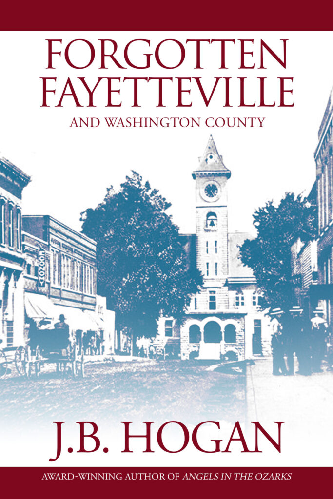 Forgotten Fayetteville by J.B. Hogan